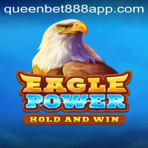 Unlocking the Adventure of EaglePower: A Detailed Guide to One of QUEENBET888’s Latest Offerings