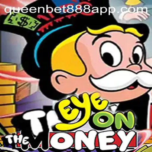 Discover the Thrilling World of EyeOnTheMoney at QUEENBET888