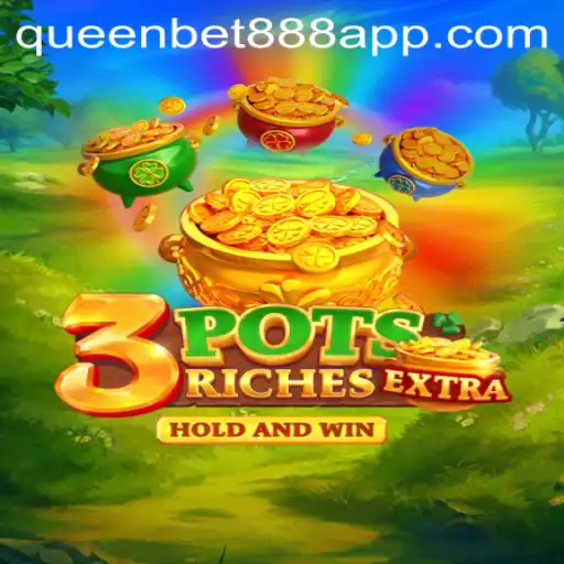 Unveiling 3potsExtra: Dive into the Exciting World of QUEENBET888's Latest Game