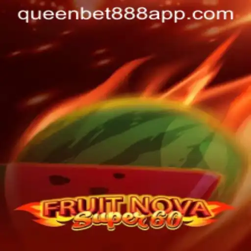 Discovering the Excitement of FruitNovaSuper60 with QUEENBET888