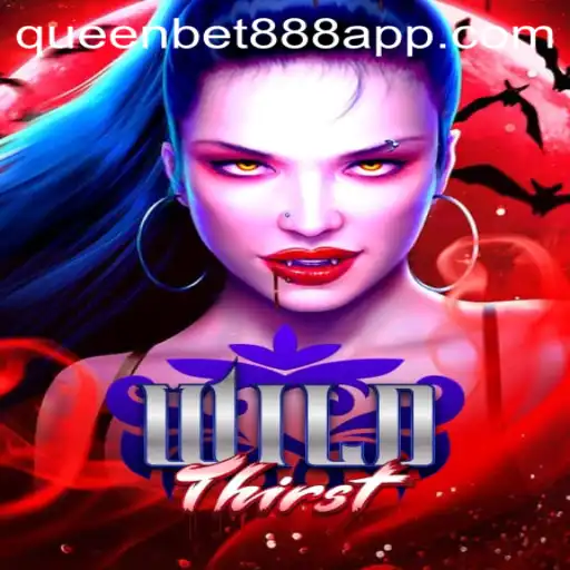Discover the WildThirst: A Thrilling Adventure with QUEENBET888